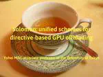 April tea-time: Solomon: unified schemes for directive-based GPU offloading