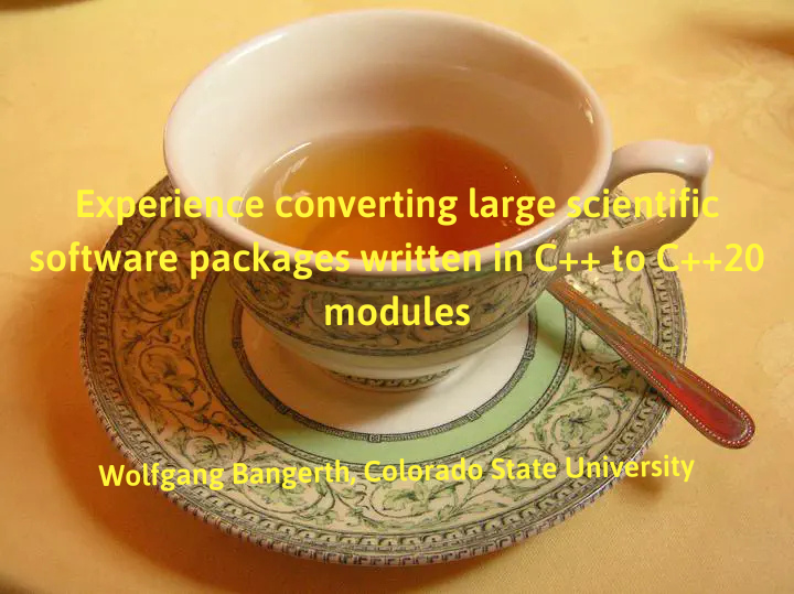 Software A Tea September tea-time: Experience converting large scientific software ...